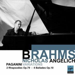 Brahms : Paganini Variations, 2 Rhapsodies, Op. 79, 4 Ballades, Op. 10