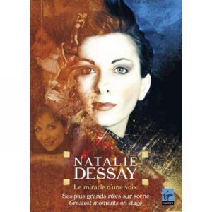 Dessay : Le Miracle d'une voix. Ses plus grands rôles.