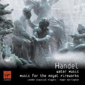 Haendel : Water Music, Music for the Royal Fireworks