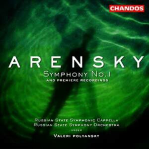 Arensky : Symphony No. 1 and Premiere Recordings