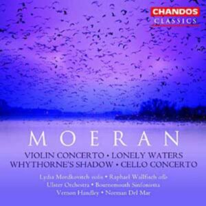 Ernest John Moeran : Concerto pour violon - Lonely Waters - Whythorne's Shadow - Concerto pour violoncelle