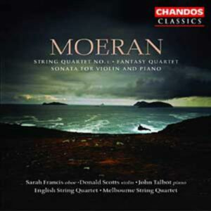 Moeran : String Quartet No. 1, Fantasy Quartet, Sonata for Violin & Piano