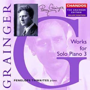 Percy Grainger : Œuvres pour piano solo (Vol. 3)