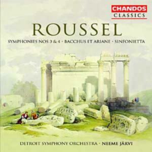 Albert Roussel : Symphonie n° 3 & 4 - Bacchus & Ariane, suite n° 2 - Sinfonietta