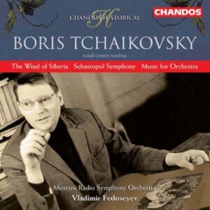 Boris Tchaïkovski : Le vent de Sibérie - Symphonie Sébastopol - Musique pour orchestre
