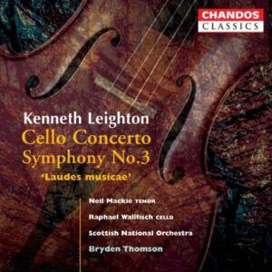 Kenneth Leighton : Concerto pour violoncelle - Symphonie n° 3