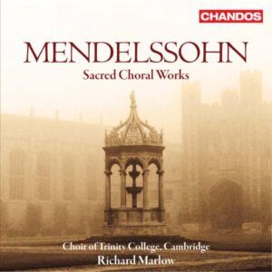 Felix Mendelssohn : Œuvres Chorales Sacrées