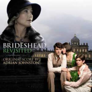 Adrian Johnston : Brideshead Revisited (Musique du film de Julian Jarrold)