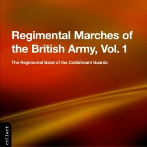 Regimental Marches Of The British Army : Marches militaires de l'armée Britannique