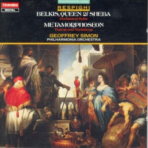 Ottorino Respighi : Belkis, Queen of Sheba/Metamorphoseon