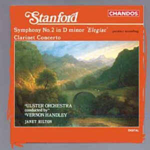 Sir Charles Villiers Stanford : Symphonie n° 2 - Concerto pour clarinette en la mineur