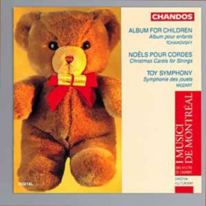 Piotr Ilyitch Tchaïkovski - Leopold Mozart : Album pour enfants & Noëls pour cordes...