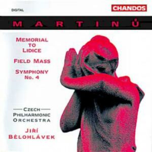 Bohulsav Martinu : Memorial pour Lidice - Messe de campagne -Symphonie N° 4