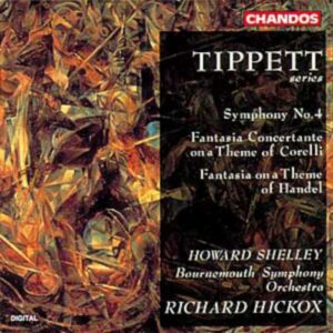 Sir Michael Tippett : Symhonie n° 4 - Fantaisie concertante sur un thème de Corelli ...