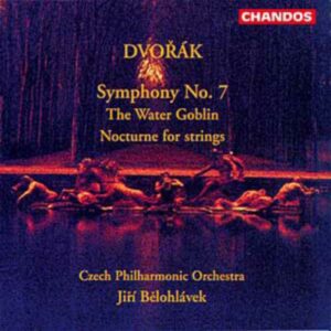 Dvorák : Symphony No. 7, The Water Goblin, Nocturne for strings