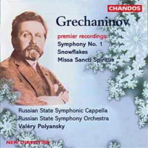 Alexandre Gretchaninov : Symphonie n° 1 - Snowflakes - Missa Sancti Spiritus