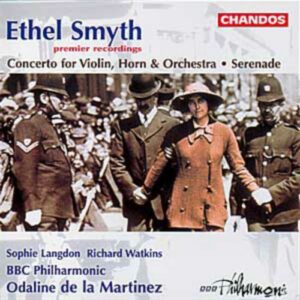 Ethel Smyth : Sérénade en ré majeur - Concerto pour violon, cor & orchestre
