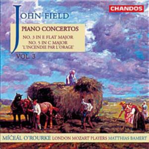 John Field : Concertos pour piano n° 5 L'incendie par l'orage & n° 3