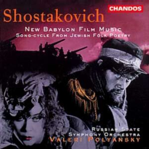Chostakovitch : New Babylon Film Music/Song-Cycle From Jewish Folk Poetry