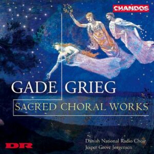 Edvard Grieg - Niels Wilhelm Gade : Œuvres sacrées pour chœur