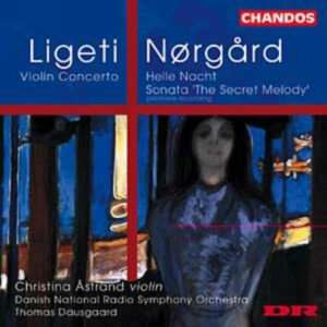 György Ligeti - Per Nørgård : Concerto pour violon - Helle Nacht - The Secret Melody