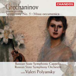 Alexandre Gretchaninov : Symphonie n° 5 - Missa oecumenica