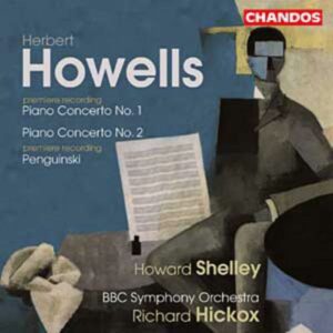Herbert Howells : Concertos pour piano & orchestre n° 1 & 2 - Penguinski
