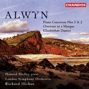 William Alwyn : Concertos pour piano n° 1 & 2 - Overture to a Masque - Elizabethan Dances
