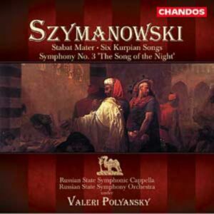Karol Szymanowski : Stabat Mater - 6 Chansons de Courlande - Symphonie n° 3