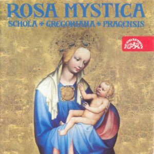 Schola Gregoriana Pragensis : Rosa Mystica
