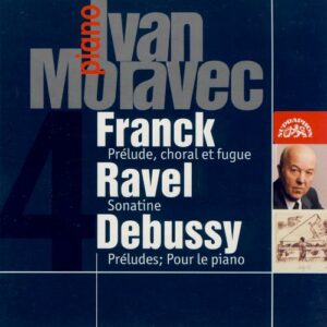 Ivan Moravec : César Franck - Maurice Ravel - Claude Debussy