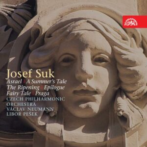 Josef Suk : Asrael, A Summer's Tale, The Ripening, Epilogue, Fairy Tale, Praga...