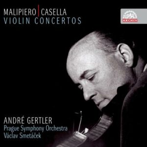 Gian Francesco Malipiero - Alfredo Casella : Concertos pour violon & orchestre