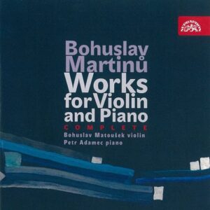 Bohuslav Martin&#367, : Œuvres pour violon & piano (Intégrale)