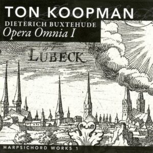 Buxtehude : Opera Omnia I - Œuvres pour clavecin 1. Koopman