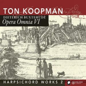 Buxtehude : Opera Omnia VI - Œuvres pour clavecin 2. Koopman