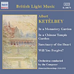 Albert Ketelbey : In a Monastery Garden, In a Chinese Temple Garden, Sanctuary...
