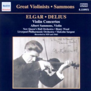 Grands violonistes : Albert Sammons / Elgar & Delius : Concertos pour violon...