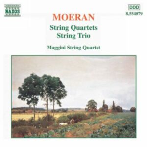 Ernest John Moeran : String Quartets / String Trio