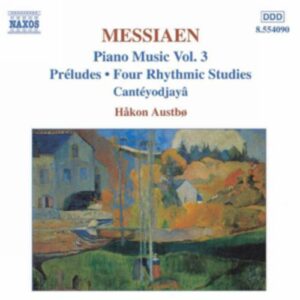 Olivier Messiaen : Preludes / 4 Rhythmic Studies / Canteyodjaya