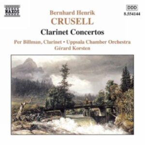Bernhard Henrik Crusell : Clarinet Concertos