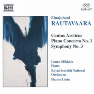 Einojuhani Rautavaara : Cantus Arcticus / Piano Concerto No. 1 / Symphony No. 3