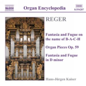 Max Reger : Fantasia and Fugue on B-A-C-H / Organ Pieces, Op. 59