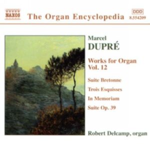 Marcel Dupré : Works for Organ, Vol. 12