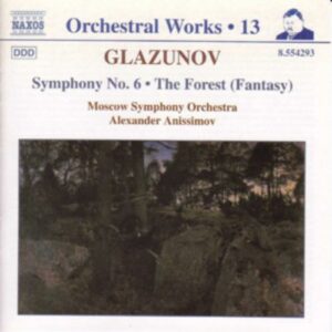 Alexandre Glazounov : Symphony No. 6 / The Forest