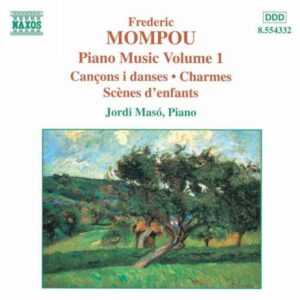 Federico Mompou : Œuvres pour piano (Intégrale, volume 1)