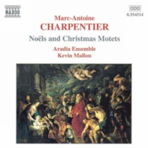 Marc-Antoine Charpentier : Nöels & Christmas Motets : Noël