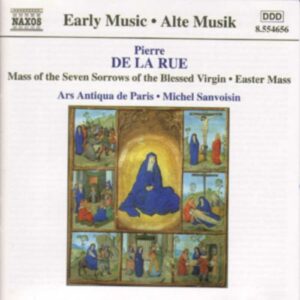 Pierre De La Rue : Mass of the Seven Sorrows of the Blessed Virgin / Missa Pascale