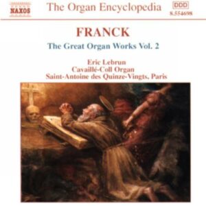 César Franck : Franck : Les Grandes Œuvres pour orgue (Volume 2)