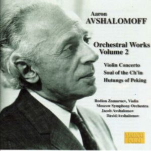 Avshalomoff Aaron : Œuvres orchestrales volume 2